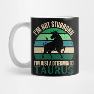 Funny Taurus Zodiac Sign - I'm not Stubborn, I'm just a Determined Taurus - Vintage Sunset Mug